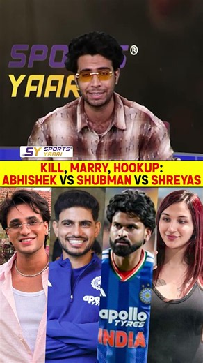 KILL, MARRY, HOOKUP: ABHISHEK VS SHUBMAN VS SHREYAS #anayabangar #abhisheksharma #shubmangill #iyer