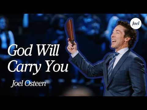 God Will Carry You | Joel Osteen