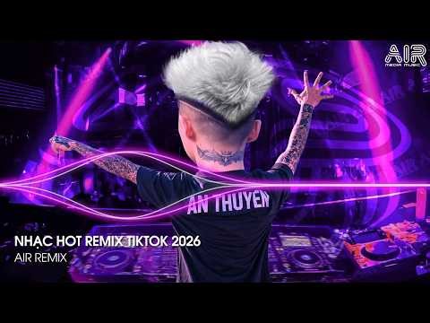NHẠC HOT REMIX TIKTOK 2026 - BXH Nhạc Trẻ Hay Nhất Hiện Nay ♫ Top 15 Nhạc Remix TikTok Hay Nhất 2026