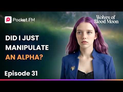 Ep 31 | Did I Just Manipulate An Alpha? | Wolves of The Blood Moon | Pocket FM