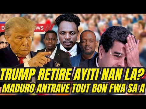 NOUVEL CHO:TRUMP RETIRE HAITI NAN LIS PEYI KI KA ANTRE USA,GUYWEWE FE PEUR SOU DOSYE CAREL LA,MADURO