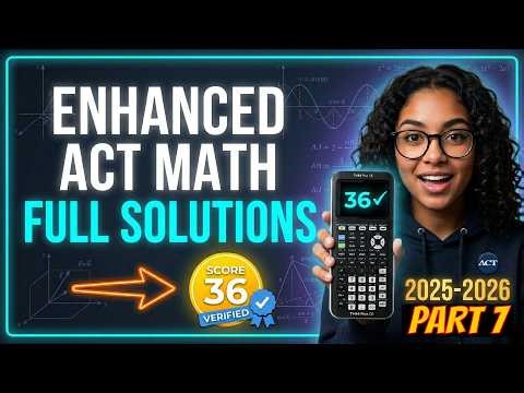 2025-2026 Enhanced ACT Math: Strategy Guide | Practice Test Solutions PART 7