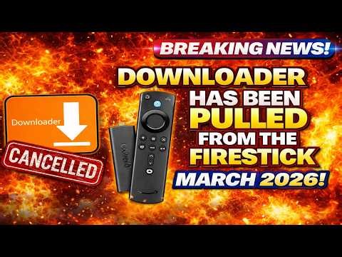 ⚠️ BREAKING NEWS: Downloader Removed From Firestick App Store - March 2026 ⚠️