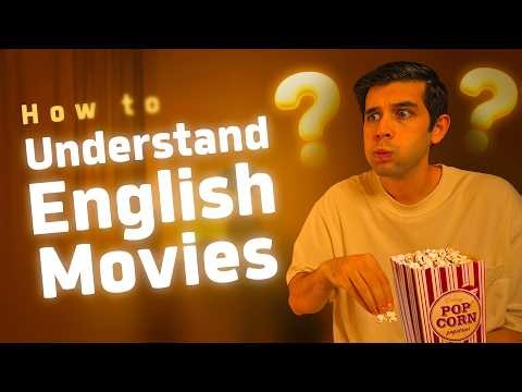 Why You Can't Understand English Movies (And How to Fix It)