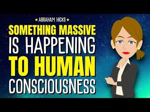 Something Massive Is Happening to Human Consciousness ✨ Abraham Hicks 2026