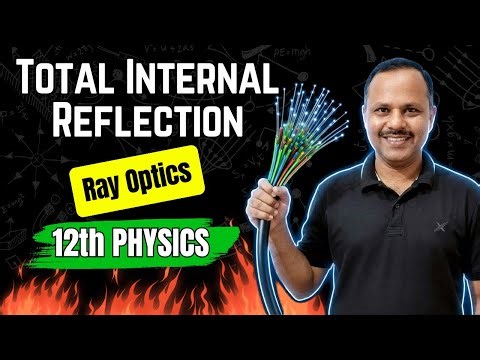 Total Internal Reflection and its Applications | Ray Optics | 12th Physics #neet #cbse #jee