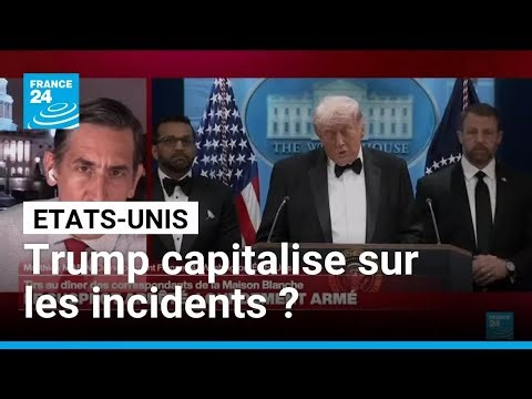 Tirs au dîner de la presse à Washington : Trump capitalise sur les incidents ? • FRANCE 24