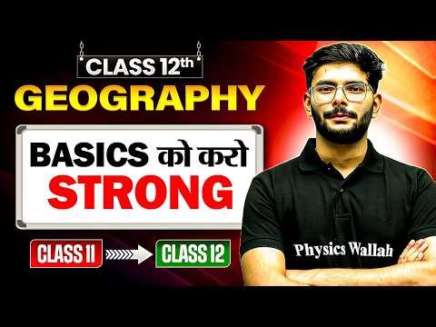 Class 12th Geography Complete Basics in One Video | Class 11 → 12 Bridge Course