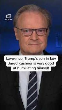 Lawrence: Trump's son-in-law Jared Kushner is very good at humiliating himself