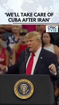 WATCH: Trump Says US Will ‘Take Care Of Cuba’ After Iran | N18G | CNBC TV18