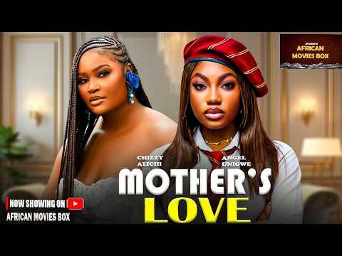 MOTHER'S LOVE - CHIZZY ALICHI, ANGEL UNIGWE | Nigerian Movies 2026 Latest Full Movies