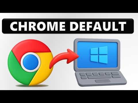 How to Make GOOGLE CHROME Default Browser