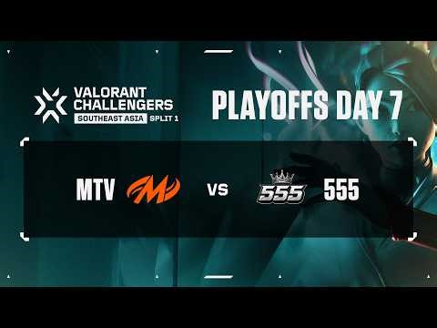 MTV vs. 555 — VALORANT Challengers SEA 2026 Split 1 — Lower Final — Day 7