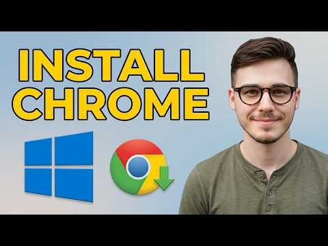 How to Install GOOGLE CHROME on Windows 10 [2026 Quick Guide]