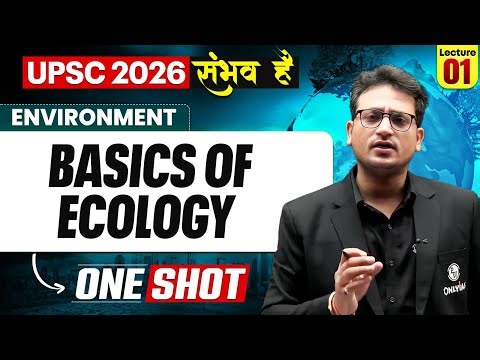 Complete Environment - Basics of Ecology | ONE SHOT 🔥 | for UPSC 2026