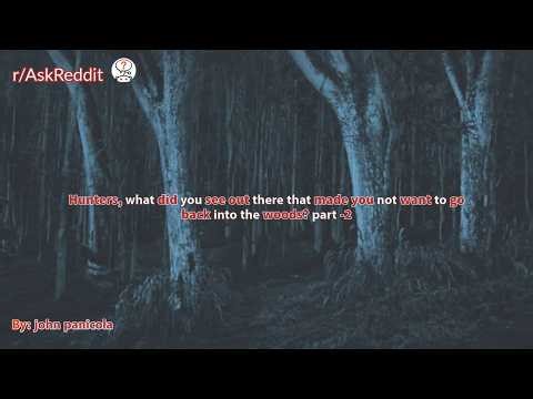 Hunters, what did you see out there that made you not want to go back into the woods part 2