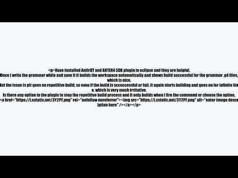 ANTLR4 Eclipse Plugin, how to stop the repetitive workspace build