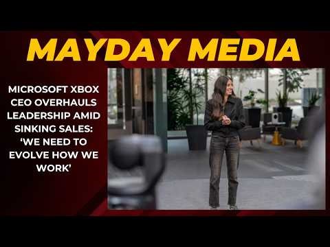 Microsoft Xbox CEO overhauls leadership amid sinking sales: ‘We need to evolve how we work’