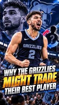 Why The Grizzlies Might Trade Their Best Player