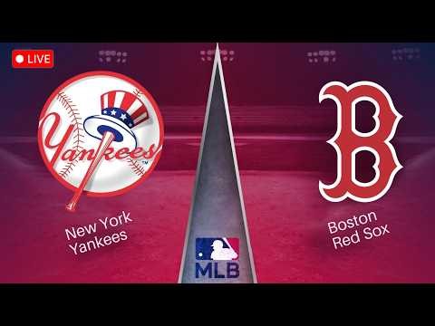 🔴 LIVE 🔴 New York Yankees vs Boston Red Sox