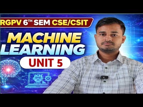 RGPV Machine Learning Unit 5 One Shot 🔥 | B.Tech 6th Sem CSE & CSIT