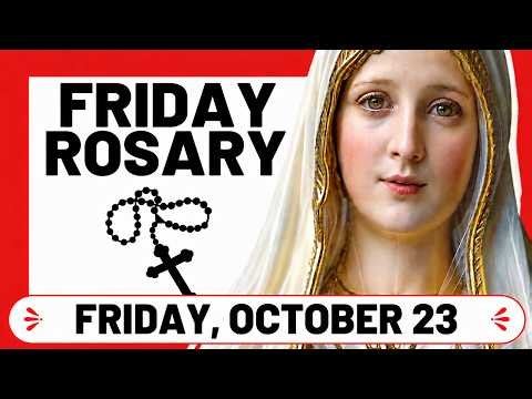 TODAY HOLY ROSARY: FRIDAY, OCTOBER 23, 2026 - THE HOLY ROSARY FRIDAY