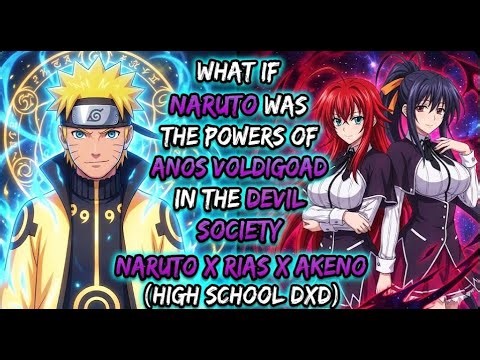 What If Naruto Possessed The Powers Of Anos Voldigoad In The Devil Society Naruto x Rias x Akeno
