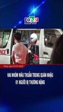 Hai nhóm mâu thuẫn trong quán nhậu, 01 người bị thương nặng
