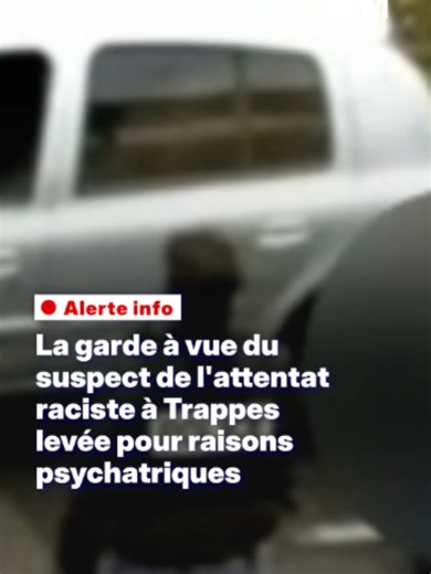 Attentat raciste à Trappes: la garde à vue du suspect levée pour raisons psychiatriques #trappes #suspect #yvelines