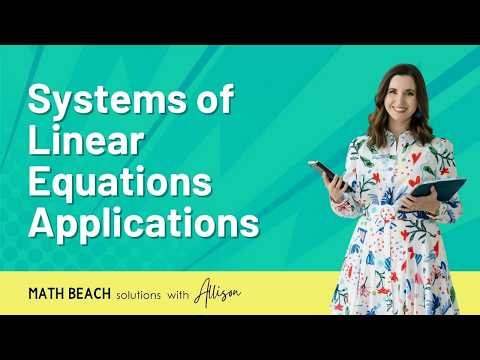 How to Write and Solve Systems of Linear Equations (Word Problems and Applications)