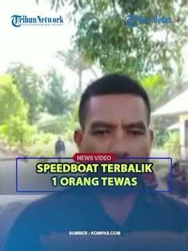 SPEEDBOAT TERBALIK 1 Orang Tewas, 17 Lainnya Masih Hilang❗