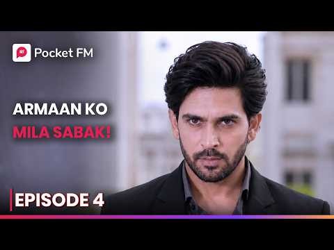 Armaan Ko Mila Sabak| Episode 04 | Tere Ishq Main | Pocket FM