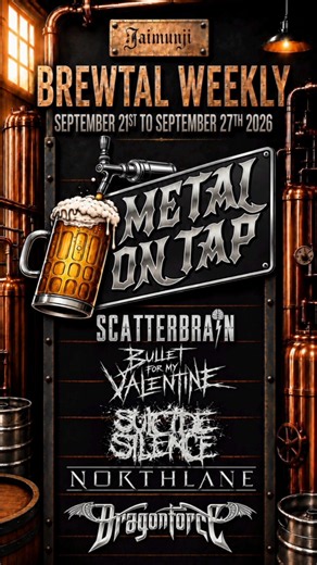 BREWTAL WEEKLY: SCATTERBRAIN, BULLET FOR MY VALENTINE, SUICIDE SILENCE, NORTHLANE & DRAGONFORCE