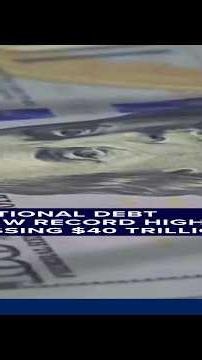 U.S. national debt hits new record high, surpassing $40 trillion