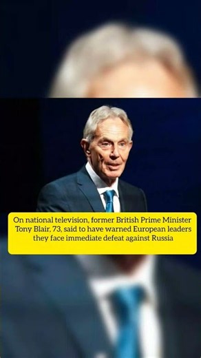 On national television, former British PM Tony Blair, 73, said to have warned European leaders