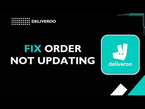 How to Fix Deliveroo Order Not Updating