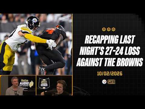 Recapping Last Night's 27-24 Loss Against The Browns | SNR Drive (Oct.2) | Pittsburgh Steelers
