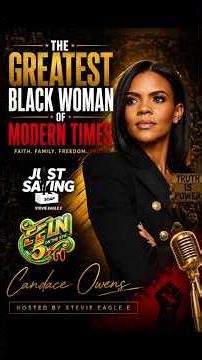 Candace Owens The greatest Black Woman of modern times #justsaying