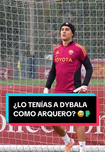 Paulo Dybala, el arquero sorpresa de la Roma