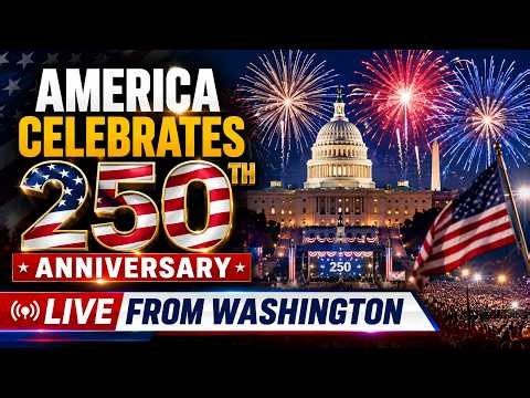 America Celebrates 250th Anniversary | Washington D.C. Independence Day Parade & Fireworks |USA 250