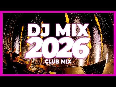 DJ CLUB MIX 2026 – Disco Remix & Mashups of Popular Songs 2026 | Club Music Party Dj Remix Mix 2025
