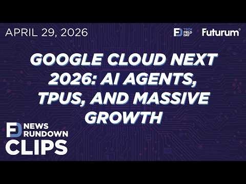 CLIP #TFDRundown - Google Cloud Next 2026: AI Agents, TPUs, and Massive Growth