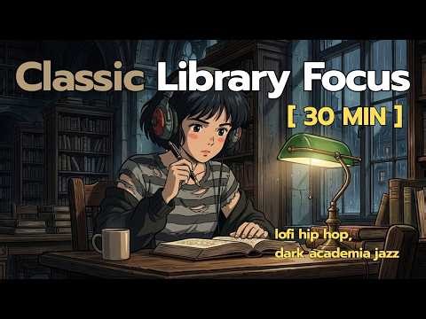 Classic Library Focus📚✨ For Study [ 30 min ]