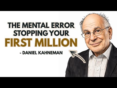DANIEL KAHNEMAN: The Mental Error Preventing You From Turning $100K Into $1 Million