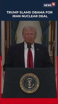 Trump Slammed Former President Barack Obama For The Iran Nuclear Deal | N18S