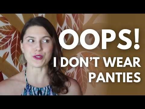 Why I don't wear UNDERWEAR