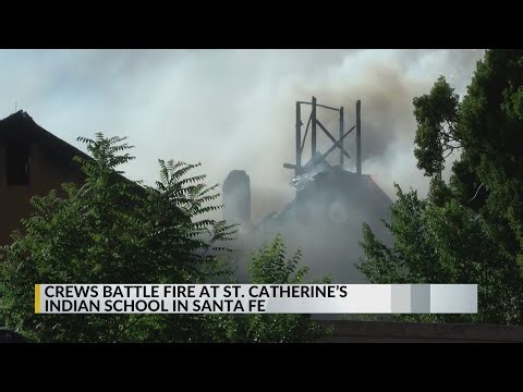 Crews battle fire at St. Catherine's Indian School in Santa Fe