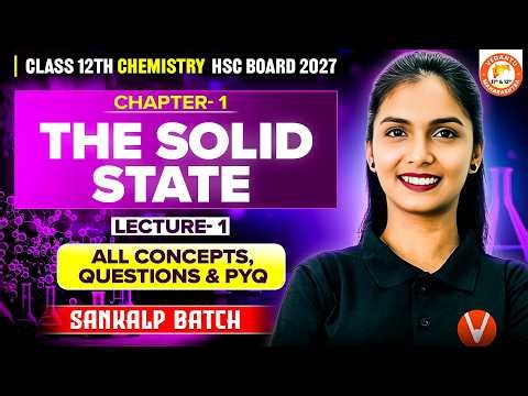 The Solid State Chemistry Class 12 Lec - 1 | All Concepts, Questions & PYQ HSC Board | Vanshika Mam