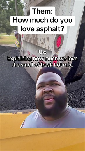 Why Construction Workers Love the Smell of Fresh Hot Mix Asphalt