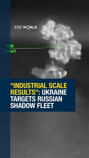 “Industrial scale results”: Ukraine targets Russian shadow fleet